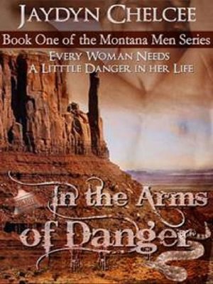 cover image of In The Arms Of Danger: Montana Men Series: Book One
